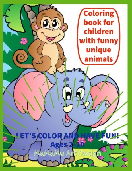 Cover for Mamamu Art Design · Coloring book for children with funny unique animals (Paperback Book) (2019)