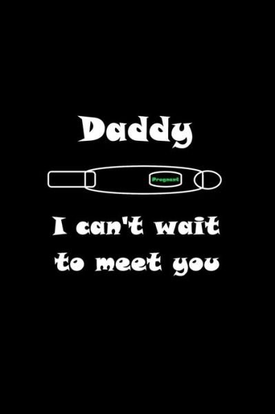 Daddy I can't wait to meet you - Letters - Boeken - Independently Published - 9781658210621 - 9 januari 2020