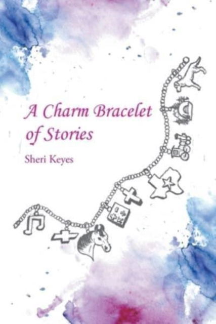 Cover for Sheri Keyes · A Charm Bracelet of Stories (Paperback Book) (2022)
