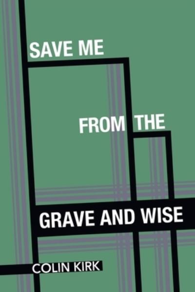 Cover for Colin Kirk · Save Me from the Grave and Wise (Book) (2023)