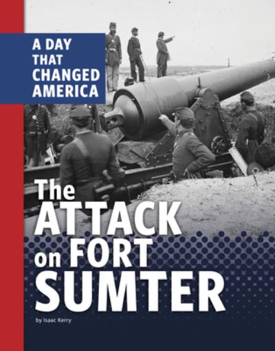 Cover for Isaac Kerry · The Attack on Fort Sumter (Hardcover Book) (2022)