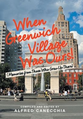 Cover for Alfred Canecchia · When Greenwich Village Was Ours! (Hardcover Book) (2021)