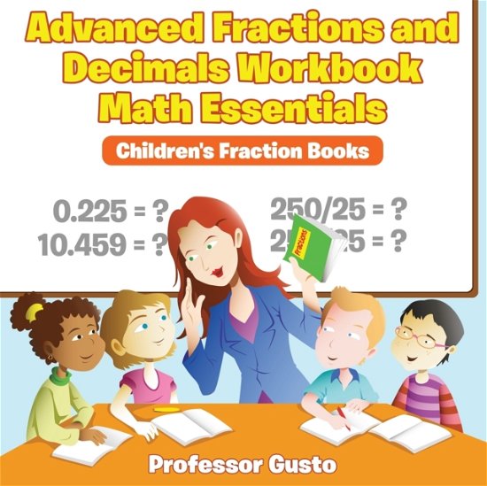 Cover for Professor Gusto · Advanced Fractions and Decimals Workbook Math Essentials (Paperback Bog) (2016)