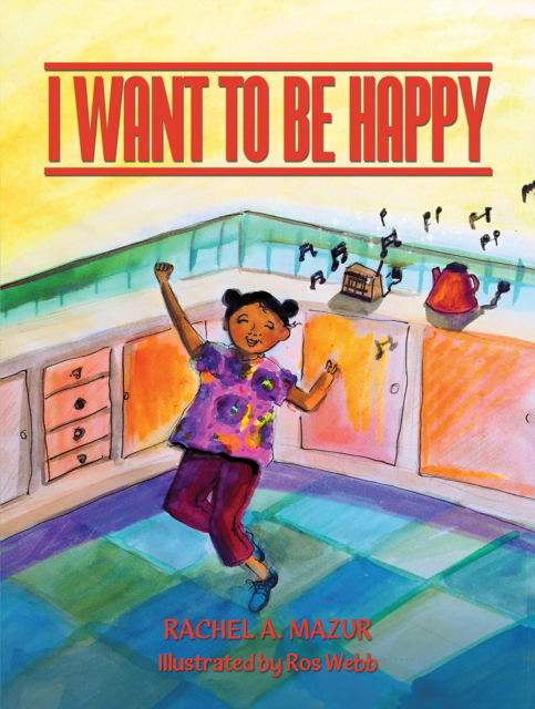 Cover for Rachel A Mazur · I Want to be Happy (Paperback Book) (2024)