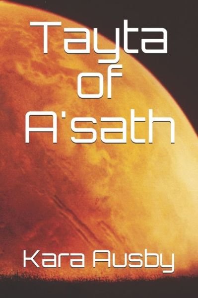 Cover for Kara Ausby · Tayta of A'sath (Paperback Bog) (2019)