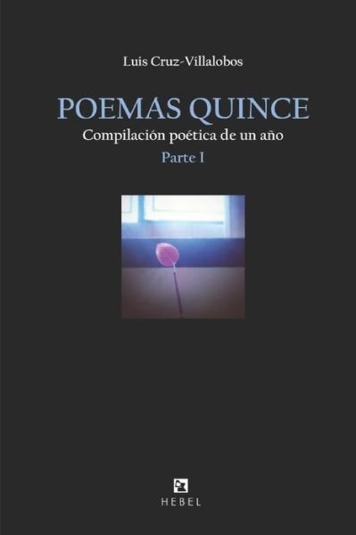 Poemas Quince - Luis Cruz-Villalobos - Bøker - Independently Published - 9781708164621 - 13. november 2019