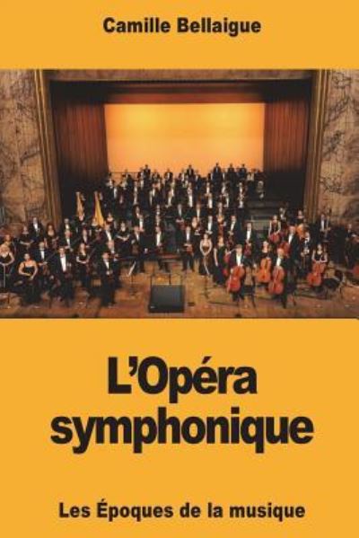 Cover for Camille Bellaigue · L'Opera symphonique (Taschenbuch) (2018)