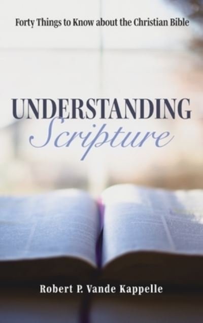 Cover for Robert P Vande Kappelle · Understanding Scripture (Hardcover Book) (2020)
