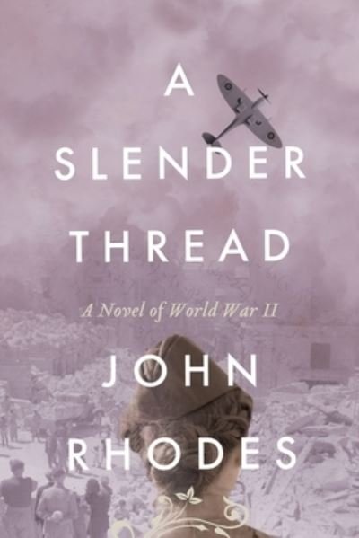 Cover for John Rhodes · A Slender Thread: A Novel of World War II - Breaking Point (Paperback Book) (2022)