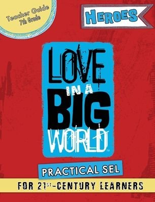 Love In A Big World: Teacher Guide 7th Grade - Heroes Series - Fyke Tamara Fyke - Bøger - BlueWonder Creative, LLC - 9781737650621 - 4. august 2021