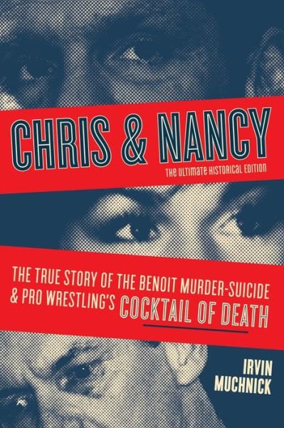 Cover for Irvin Muchnick · Chris And Nancy: The True story of the Benoit Murder-Suicide and Pro Wrestling's Cocktail of Death, The Ultimate Historical Edition (Paperback Bog) [2nd edition] (2021)