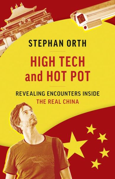 Cover for Stephan Orth · High Tech and Hot Pot: Revealing Encounters Inside the Real China (Paperback Book) (2020)