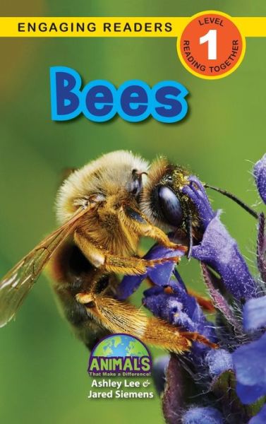 Bees: Animals That Make a Difference! (Engaging Readers, Level 1) - Animals That Make a Difference! - Ashley Lee - Books - Engage Books - 9781774376621 - March 23, 2021