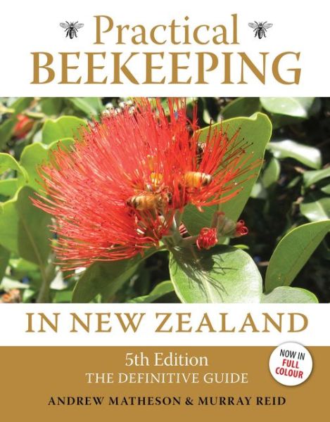 Practical Beekeeping in New Zealand - Andrew Matheson - Books - Exisle Publishing - 9781775593621 - March 1, 2018