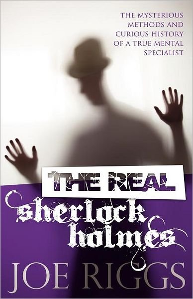 Cover for Joe Riggs · The Real Sherlock Holmes: The Mysterious Methods and Curious History of a True Mental Specialist (Taschenbuch) (2012)