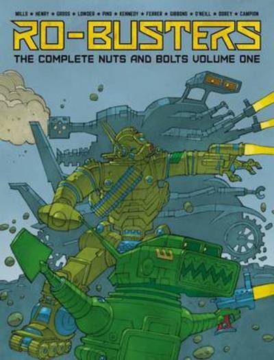 Cover for Pat Mills · Ro-Busters: The Complete Nuts and Bolts Volume One - Ro-Busters: The Complete Nuts and Bolts (Hardcover Book) (2015)