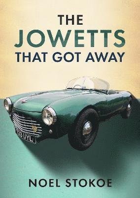 Cover for Noel Stokoe · The Jowetts That Got Away (Pocketbok) (2022)