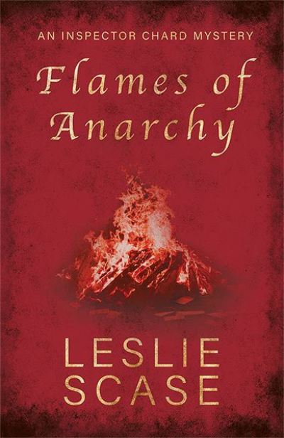 Cover for Leslie Scase · Flames of Anarchy - Inspector Chard Mysteries (Paperback Book) (2024)