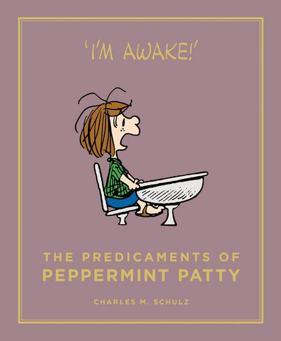 The Predicaments of Peppermint Patty - Peanuts Guide to Life - Charles M. Schulz - Books - Canongate Books - 9781782113621 - April 21, 2016