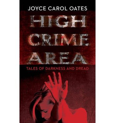 Cover for Joyce Carol Oates · High Crime Area: Tales of Darkness and Dread (Taschenbuch) [UK Airports edition] (2014)