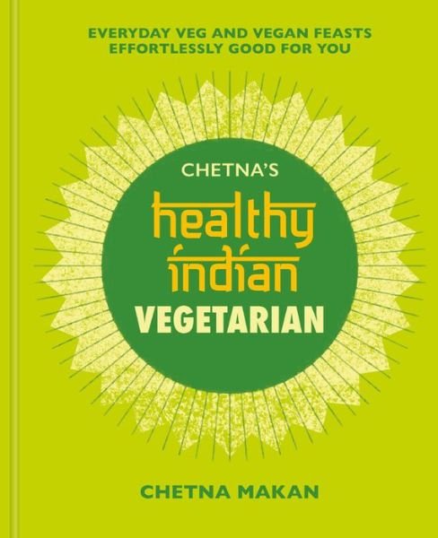 Cover for Chetna Makan · Chetna's Healthy Indian: Vegetarian (Hardcover Book) (2020)