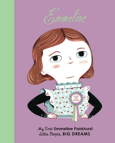 Cover for Lisbeth Kaiser · Emmeline Pankhurst: My First Emmeline Pankhurst - Little People, BIG DREAMS (Kartonbuch) [New edition] (2019)