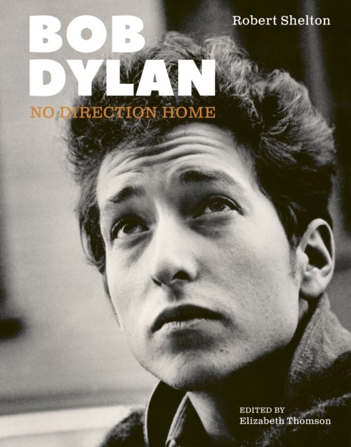 Cover for Robert Shelton · Bob Dylan : No Direction Home (Hardcover bog) (2024)