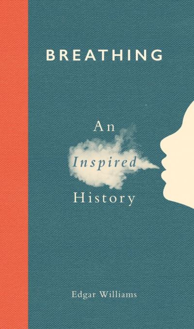 Cover for Edgar Williams · Breathing: An Inspired History (Hardcover Book) (2021)