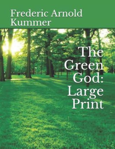 The Green God - Frederic Arnold Kummer - Books - Independently Published - 9781795322621 - February 1, 2019