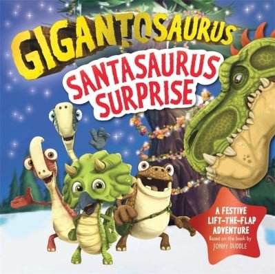 Cover for Cyber Group Studios · Gigantosaurus - Santasaurus Surprise: A Christmas lift-the-flap dinosaur adventure - Gigantosaurus (Kartongbok) (2022)