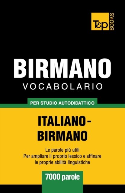 Vocabolario Italiano-Birmano per studio autodidattico - 7000 parole - Andrey Taranov - Boeken - T&P Books - 9781839550621 - 7 april 2019