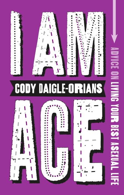 Cover for Cody Daigle-Orians · I Am Ace: Advice on Living Your Best Asexual Life (Paperback Book) (2023)