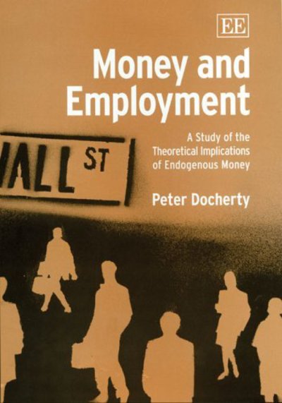 Cover for Peter Docherty · Money and Employment: A Study of the Theoretical Implications of Endogenous Money (Gebundenes Buch) (2005)