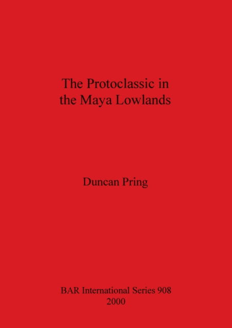 Cover for Duncan Pring · The Protoclassic in Maya Lowlands (Book) (2000)