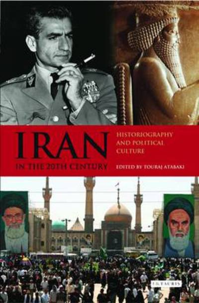 Cover for Atabaki Touraj · Iran in the 20th Century: Historiography and Political Culture (Hardcover bog) (2010)