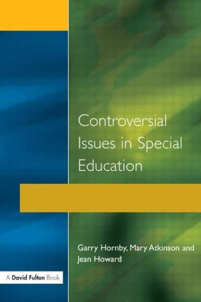 Controversial Issues in Special Education - Garry Hornby - Livros - Taylor & Francis Ltd - 9781853464621 - 1 de julho de 1997