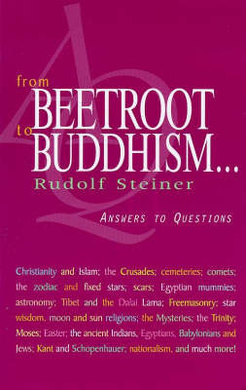 From Beetroot to Buddhism: Answers to Questions - Rudolf Steiner - Boeken - Rudolf Steiner Press - 9781855840621 - 27 mei 1999
