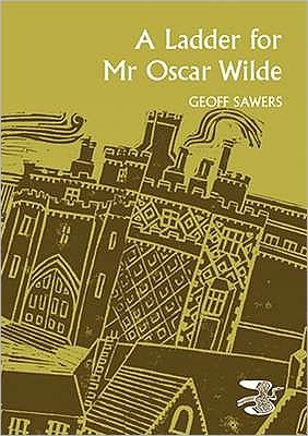 Cover for Geoff Sawers · A Ladder for Mr Oscar Wilde (Paperback Book) [2 Revised edition] (2008)