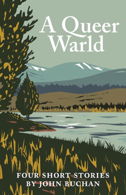 A Queer Warld: Four Short Stories by John Buchan - John Buchan - Books - Association for Scottish Literary Studie - 9781906841621 - October 7, 2024