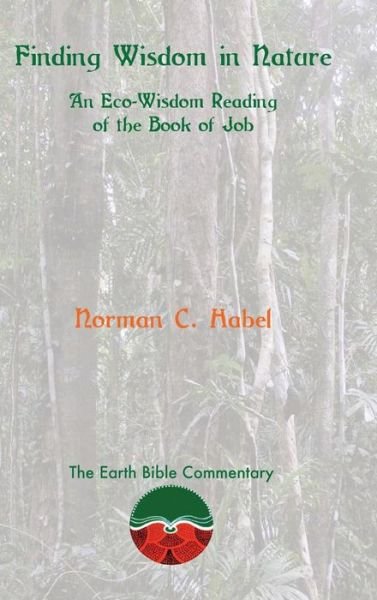 Cover for Norman C. Habel · Finding Wisdom in Nature: an Eco-wisdom Reading of the Book of Job (Inbunden Bok) (2014)