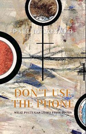 Cover for Paul McDonald · Don't Use The Phone: What Poets Can Learn From Books (Paperback Book) (2023)