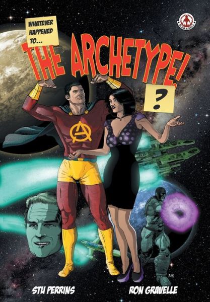 Whatever Happened to the Archetype!? - Stu Perrins - Books - Markosia Enterprises Ltd - 9781913359621 - June 15, 2020
