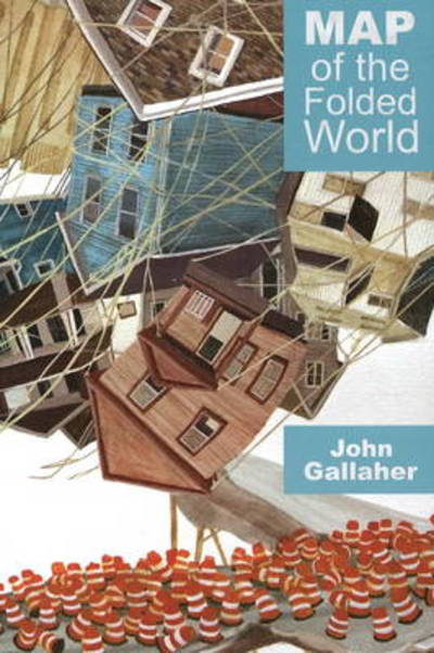 Cover for John Gallaher · Map of the Folded World (Paperback Book) (2009)