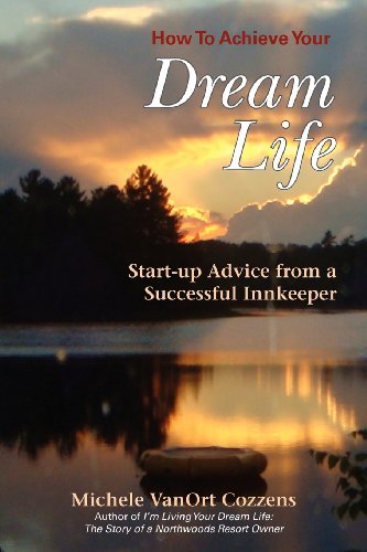Cover for Michele Vanort Cozzens · How to Achieve Your Dream Life: Start-up Advice from a Successful Innkeeper (Pocketbok) (2012)