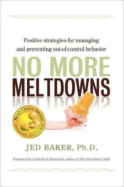 Cover for Jed Baker · No More Meltdowns: Positive Strategies for Managing and Preventing Out-of-Control Behavior (Pocketbok) (2008)
