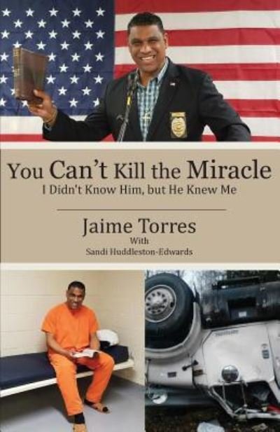 You Can't Kill the Miracle - Jaime Torres - Kirjat - Hear My Heart Publishing - 9781945620621 - perjantai 29. maaliskuuta 2019