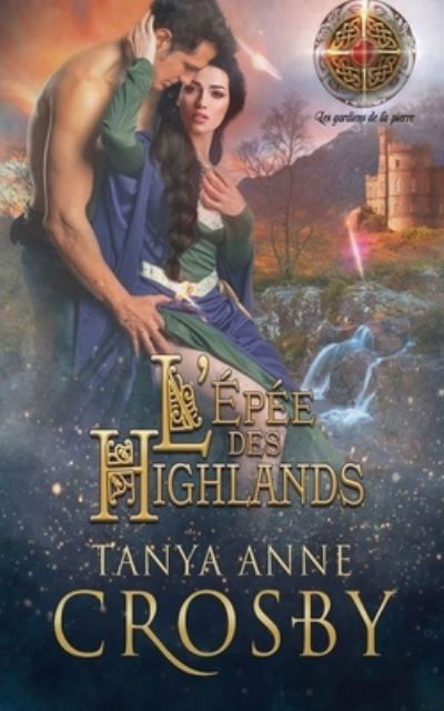 Cover for Tanya Anne Crosby · L'Epee des Highlands (Paperback Book) (2019)