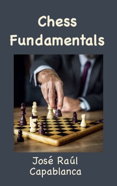 Cover for José Raúl Capablanca · Chess Fundamentals (Hardcover bog) (2021)