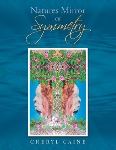 Cover for Cheryl Caine · Natures Mirror Of Symmetry (Paperback Book) (2021)