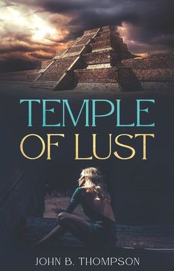 Temple of Lust - John Burton Thompson - Books - Cutting Edge - 9781954840621 - January 6, 2022